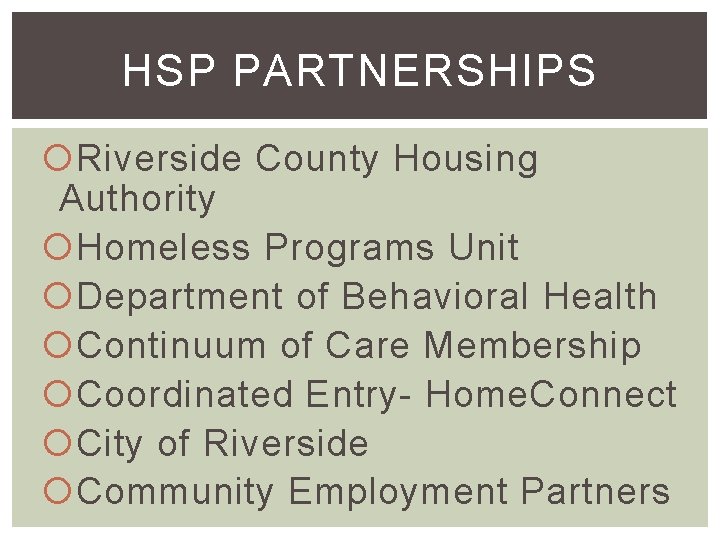 HSP PARTNERSHIPS Riverside County Housing Authority Homeless Programs Unit Department of Behavioral Health Continuum