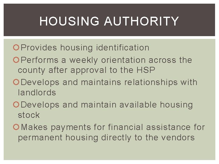 HOUSING AUTHORITY Provides housing identification Performs a weekly orientation across the county after approval