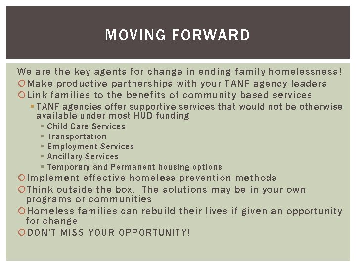 MOVING FORWARD We are the key agents for change in ending family homelessness! Make
