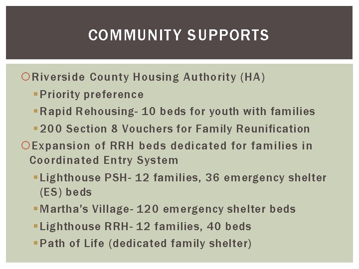 COMMUNITY SUPPORTS Riverside County Housing Authority (HA) § Priority preference § Rapid Rehousing- 10