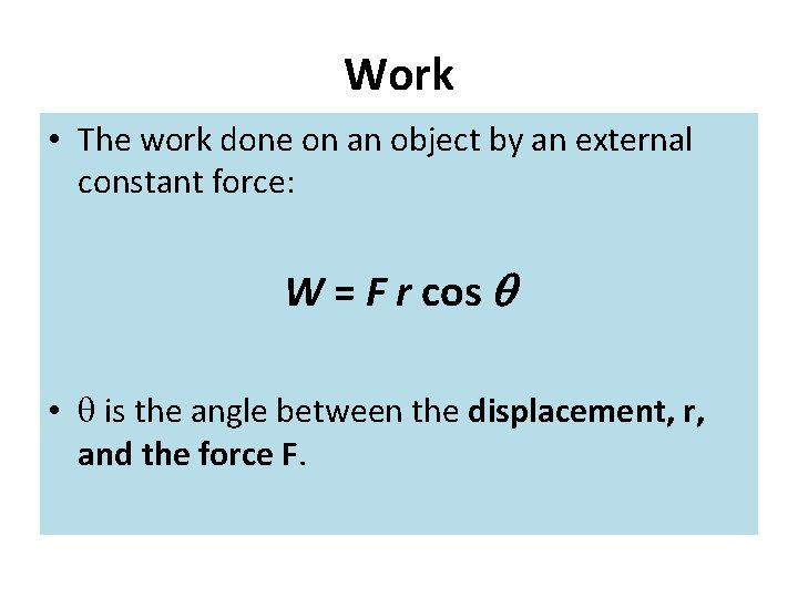 Work • The work done on an object by an external constant force: W