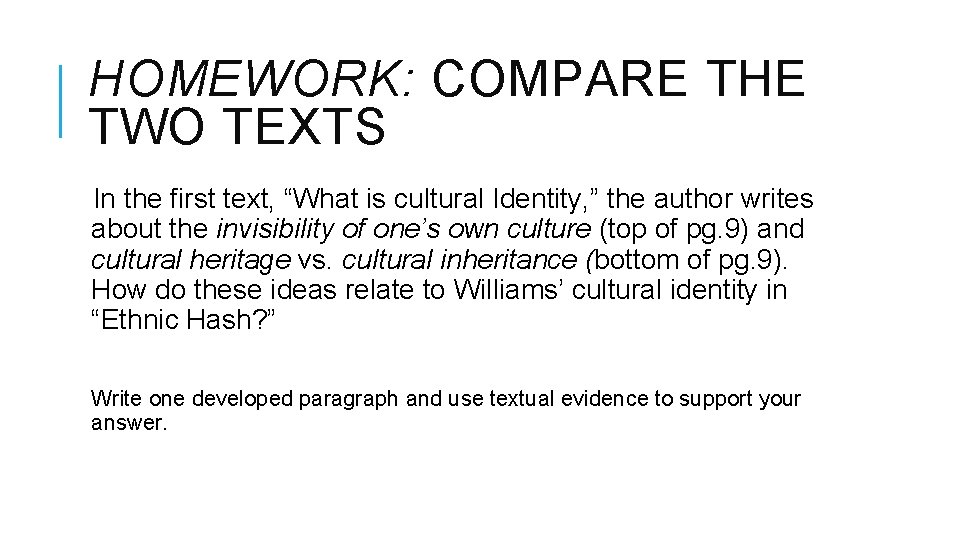 HOMEWORK: COMPARE THE TWO TEXTS In the first text, “What is cultural Identity, ”