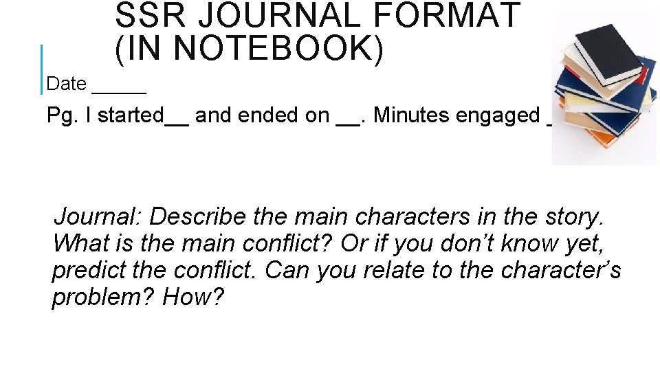 SSR JOURNAL FORMAT (IN NOTEBOOK) Date _____ Pg. I started__ and ended on __.