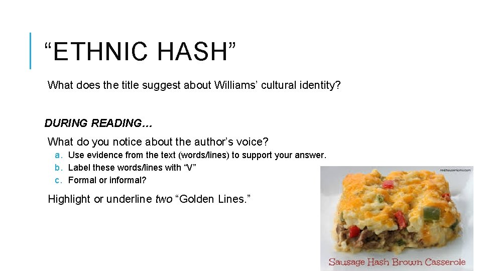 “ETHNIC HASH” What does the title suggest about Williams’ cultural identity? DURING READING… What