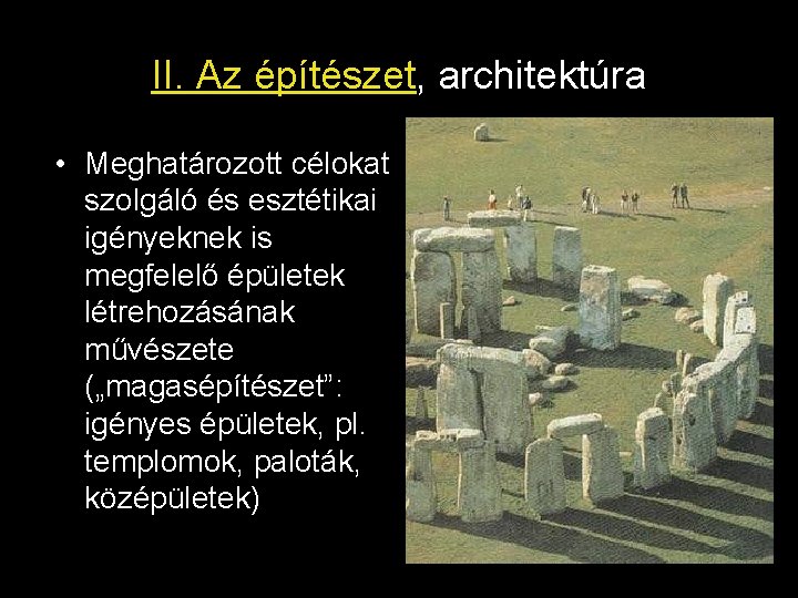 II. Az építészet, architektúra • Meghatározott célokat szolgáló és esztétikai igényeknek is megfelelő épületek