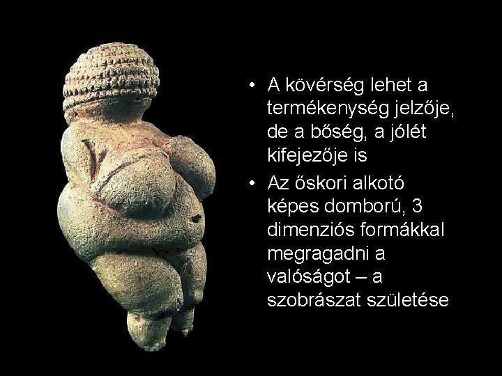  • A kövérség lehet a termékenység jelzője, de a bőség, a jólét kifejezője