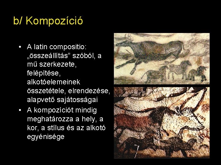 b/ Kompozíció • A latin compositio: „összeállítás” szóból, a mű szerkezete, felépítése, alkotóelemeinek összetétele,