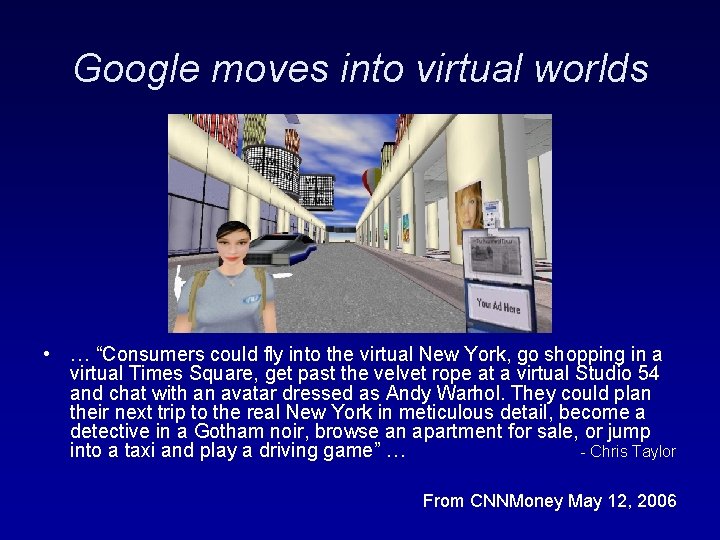 Google moves into virtual worlds • … “Consumers could fly into the virtual New
