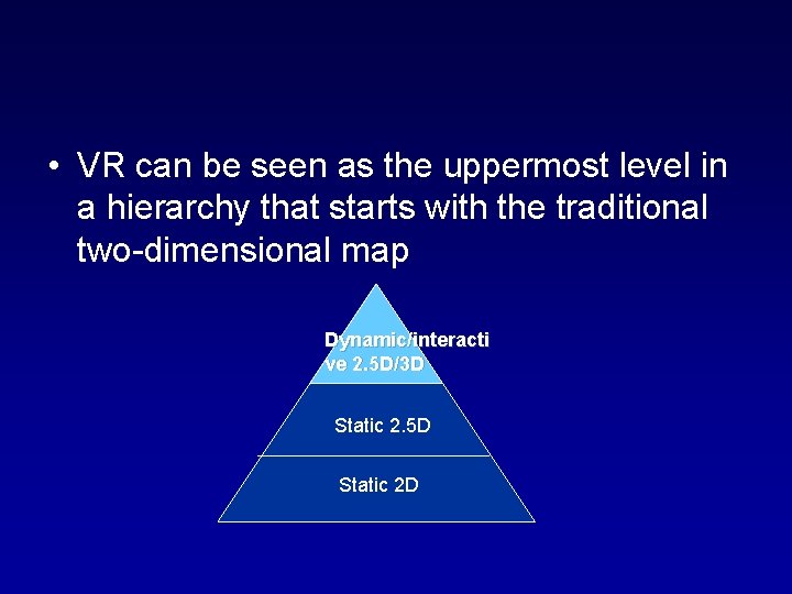  • VR can be seen as the uppermost level in a hierarchy that