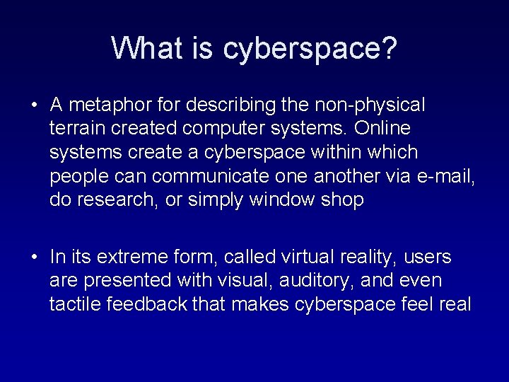 What is cyberspace? • A metaphor for describing the non-physical terrain created computer systems.