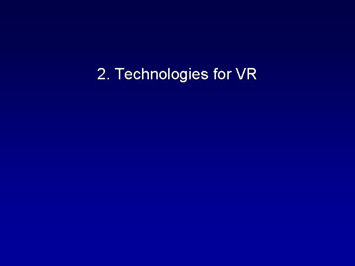 2. Technologies for VR 
