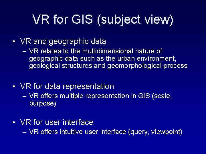 VR for GIS (subject view) • VR and geographic data – VR relates to