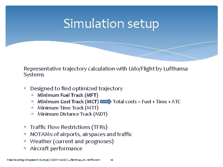 Simulation setup Representative trajectory calculation with Lido/Flight by Lufthansa Systems Designed to find optimized