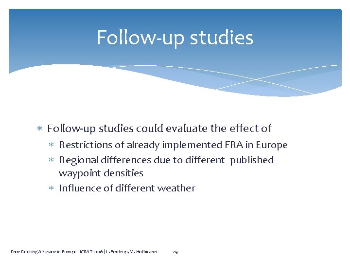 Follow-up studies could evaluate the effect of Restrictions of already implemented FRA in Europe