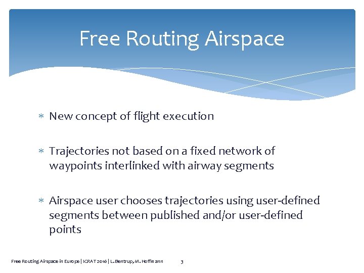Free Routing Airspace New concept of flight execution Trajectories not based on a fixed