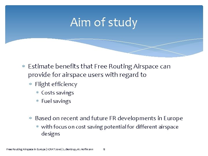 Aim of study Estimate benefits that Free Routing Airspace can provide for airspace users