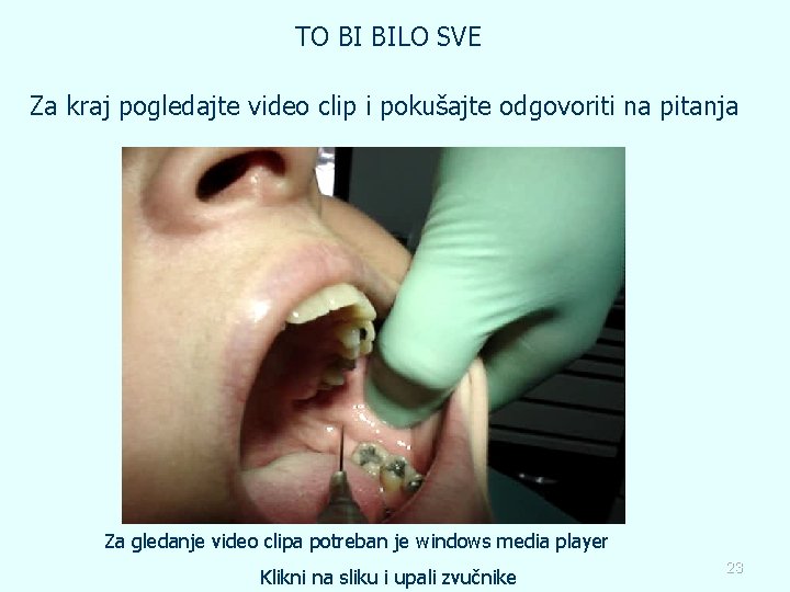 TO BI BILO SVE Za kraj pogledajte video clip i pokušajte odgovoriti na pitanja