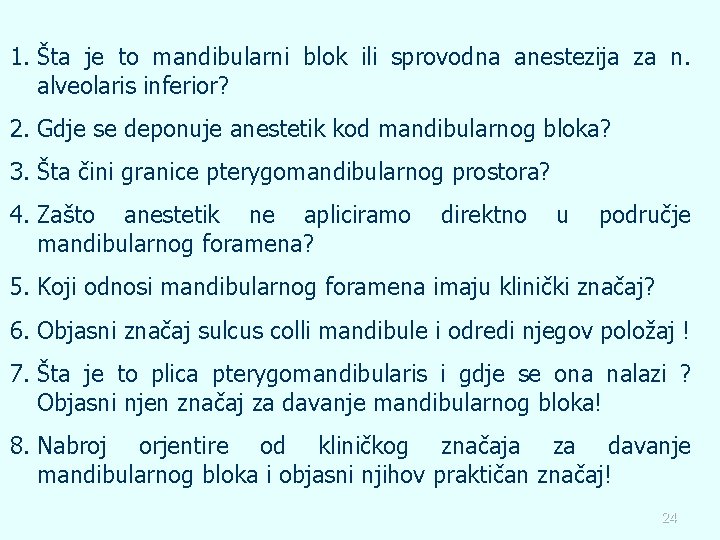 1. Šta je to mandibularni blok ili sprovodna anestezija za n. alveolaris inferior? 2.