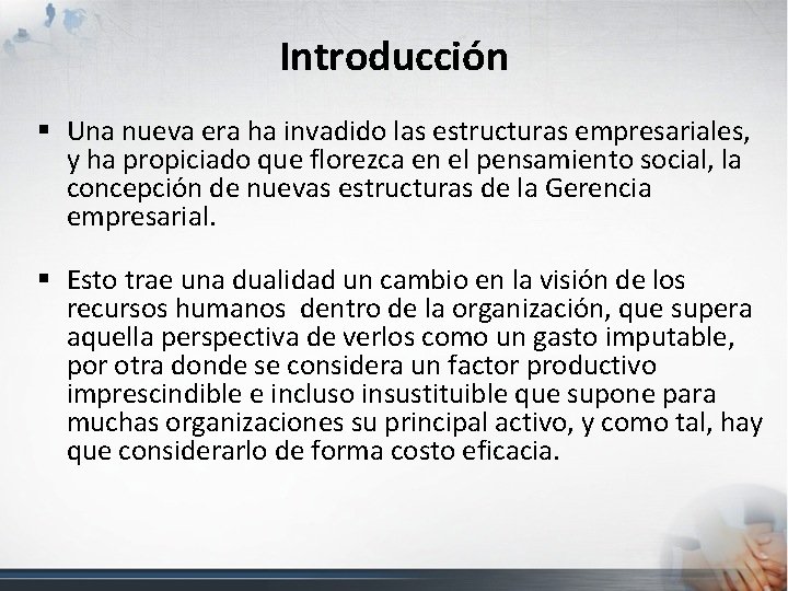 Introducción § Una nueva era ha invadido las estructuras empresariales, y ha propiciado que