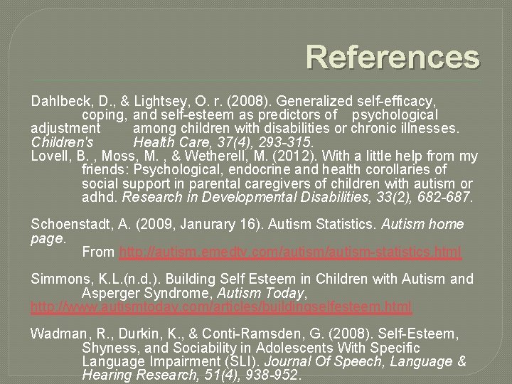 References Dahlbeck, D. , & Lightsey, O. r. (2008). Generalized self-efficacy, coping, and self-esteem