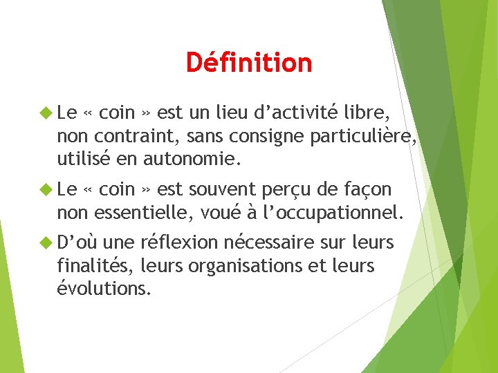 Définition Le « coin » est un lieu d’activité libre, non contraint, sans consigne