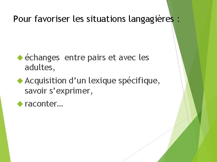 Pour favoriser les situations langagières : échanges entre pairs et avec les adultes, Acquisition