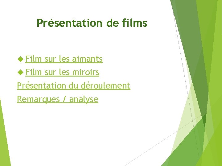 Présentation de films Film sur les aimants Film sur les miroirs Présentation du déroulement