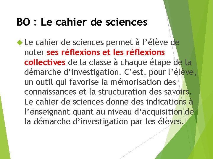 BO : Le cahier de sciences permet à l’élève de noter ses réflexions et