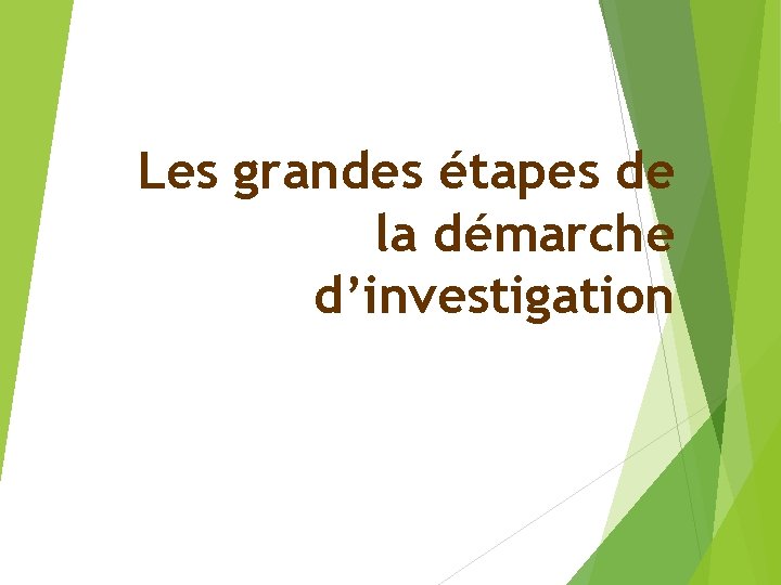 Les grandes étapes de la démarche d’investigation 