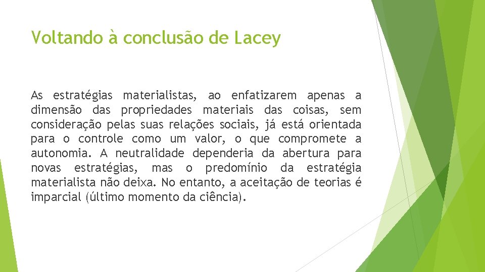 Voltando à conclusão de Lacey As estratégias materialistas, ao enfatizarem apenas a dimensão das