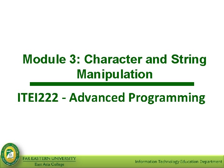 Module 3: Character and String Manipulation ITEI 222 - Advanced Programming 