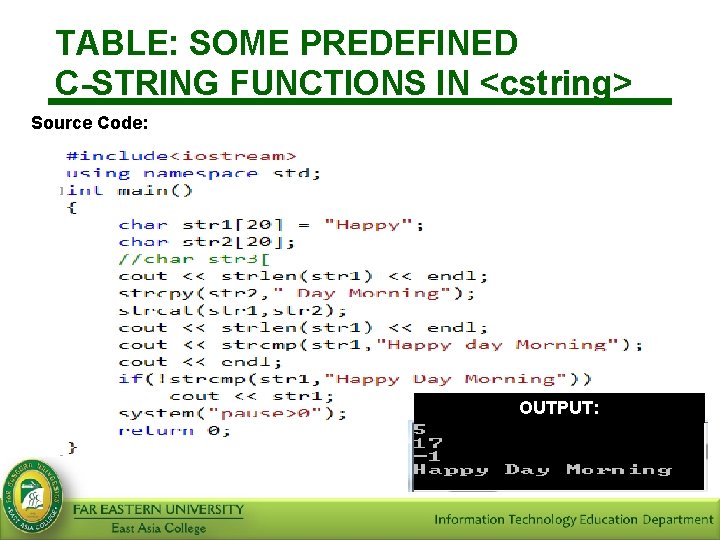 TABLE: SOME PREDEFINED C-STRING FUNCTIONS IN <cstring> Source Code: OUTPUT: 