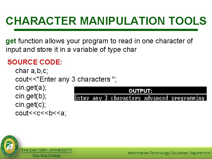 CHARACTER MANIPULATION TOOLS get function allows your program to read in one character of