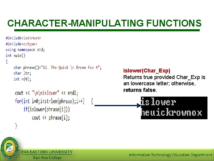 CHARACTER-MANIPULATING FUNCTIONS islower(Char_Exp) Returns true provided Char_Exp is an lowercase letter; otherwise, returns false.
