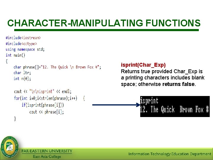CHARACTER-MANIPULATING FUNCTIONS isprint(Char_Exp) Returns true provided Char_Exp is a printing characters includes blank space;