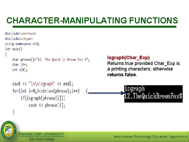 CHARACTER-MANIPULATING FUNCTIONS isgraph(Char_Exp) Returns true provided Char_Exp is a printing characters; otherwise returns false.