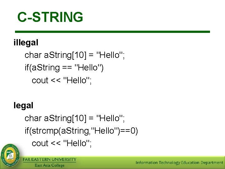 C-STRING illegal char a. String[10] = "Hello"; if(a. String == "Hello") cout << "Hello";
