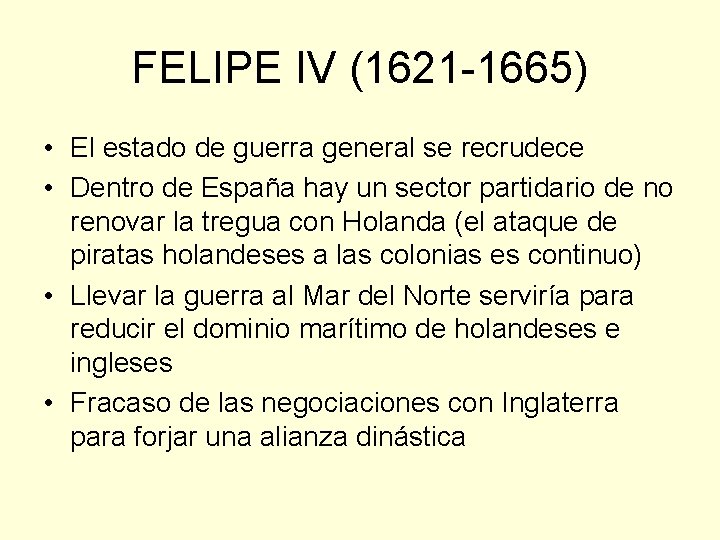 FELIPE IV (1621 -1665) • El estado de guerra general se recrudece • Dentro