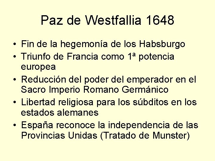 Paz de Westfallia 1648 • Fin de la hegemonía de los Habsburgo • Triunfo