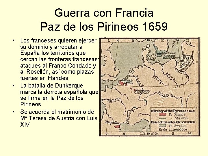 Guerra con Francia Paz de los Pirineos 1659 • Los franceses quieren ejercer su