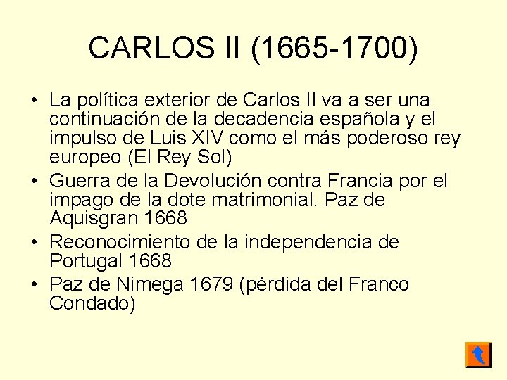 CARLOS II (1665 -1700) • La política exterior de Carlos II va a ser