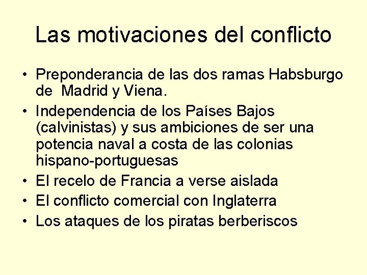 Las motivaciones del conflicto • Preponderancia de las dos ramas Habsburgo de Madrid y