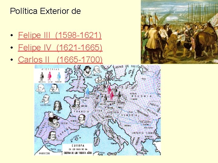 Política Exterior de • Felipe III (1598 -1621) • Felipe IV (1621 -1665) •