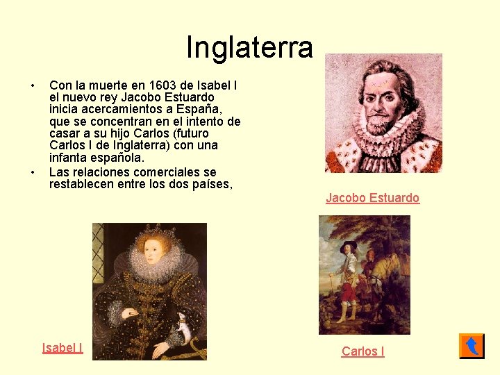 Inglaterra • • Con la muerte en 1603 de Isabel I el nuevo rey