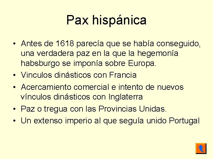 Pax hispánica • Antes de 1618 parecía que se había conseguido, una verdadera paz