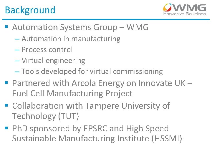 Background § Automation Systems Group – WMG – Automation in manufacturing – Process control