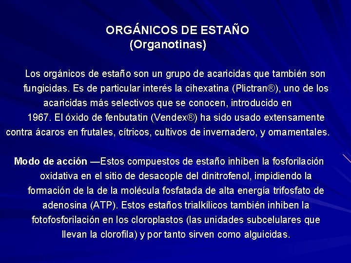 ORGÁNICOS DE ESTAÑO (Organotinas) Los orgánicos de estaño son un grupo de acaricidas que