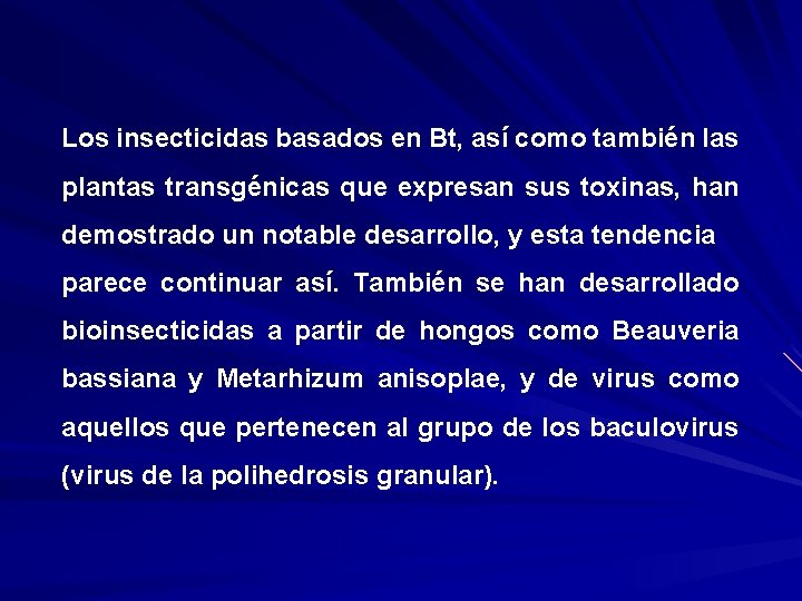 Los insecticidas basados en Bt, así como también las plantas transgénicas que expresan sus