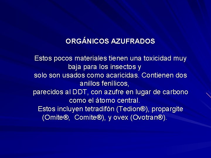 ORGÁNICOS AZUFRADOS Estos pocos materiales tienen una toxicidad muy baja para los insectos y