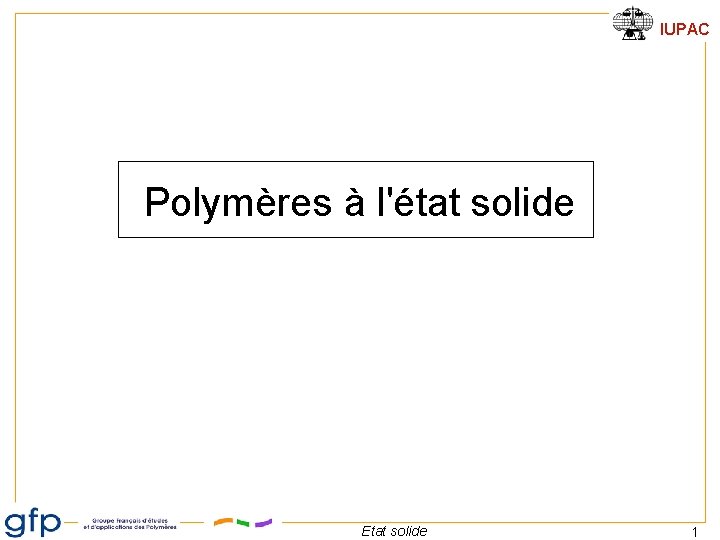 IUPAC Polymères à l'état solide Etat solide 1 